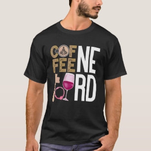 Coffee Wine Quote Barista Cool Coffee Wine 9 T-shirt