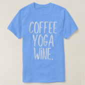 Coffee Yoga Wine Funny Workout Drink Meditate W T-shirt (Design voorkant)