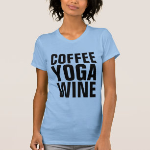 COFFEE YOGA WINE T-shirts