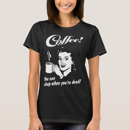 Coffee You Can Sleep When You re Dead  Barista Cof T-shirt (Voorkant)