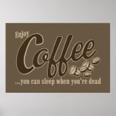 Coffee you can sleep when you're dead poster (Voorkant)