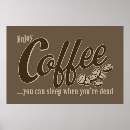 Coffee you can sleep when you're dead poster (Voorkant)