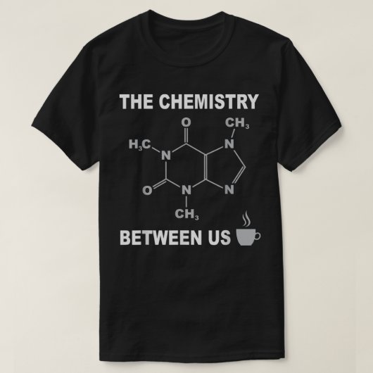CoffeeCaffeine Molecule Shirt met grappig Gezegde (Design voorkant)