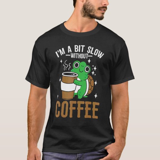 Coffeeholic Caffeine Cute Turtle Coffee Lifestyle T-shirt (Voorkant)