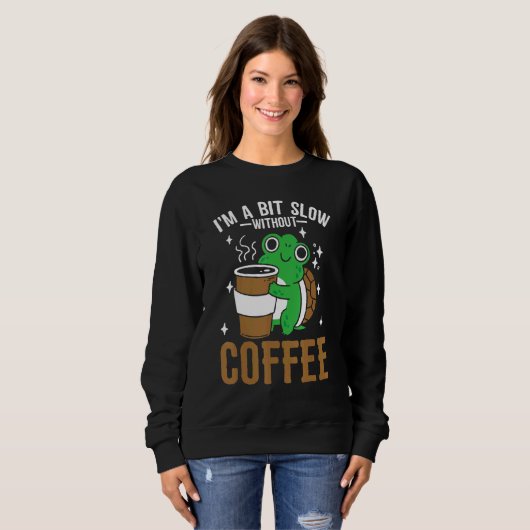 Coffeeholic Caffeine Cute Turtle Coffee Lifestyle Trui (Voorkant volledig)