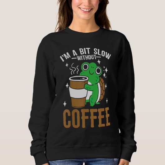 Coffeeholic Caffeine  Cute Turtle Coffee Lifestyle Trui (Voorkant)