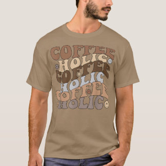 Coffeeholic Happy Face Groovy International Coffee T-shirt