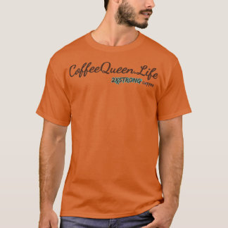 CoffeeQueenLife 2XStrong blue T-shirt