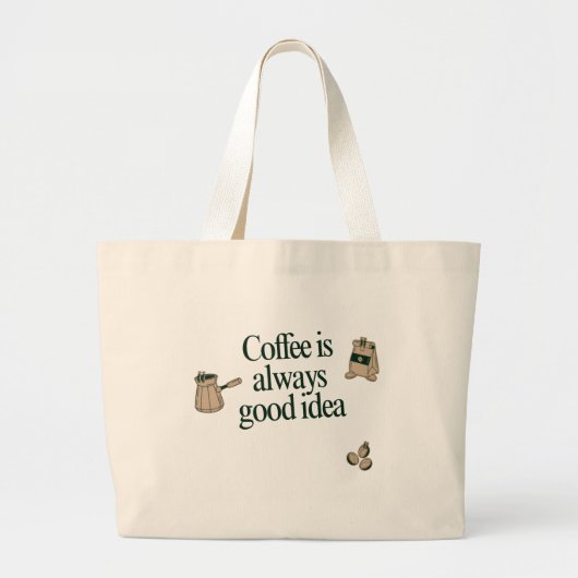 Coffeetekst ontwerp: koffie is altijd een goed ide grote tote bag (Voorkant)