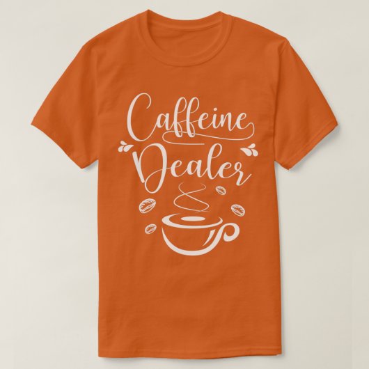 Coffein Dealer voor Barista en Coffee Lover T-shirt (Design voorkant)