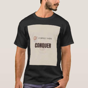 Coffie Dan Overwin Inspirerende Coffie Liefhebber T-shirt