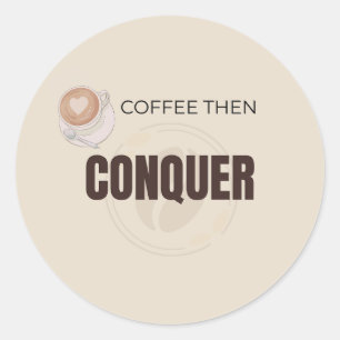 Coffie Dan Verover Motivational Coffee Liefhebber Ronde Sticker