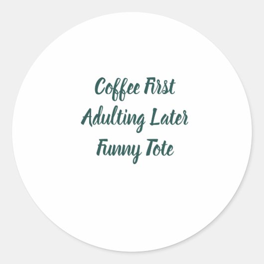 Coffie Eerst Later Opgegroeid Funny Ronde Sticker (Voorkant)