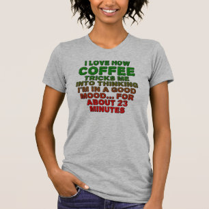 Coffie Goede Stemming Truc Grappige T-Shirt