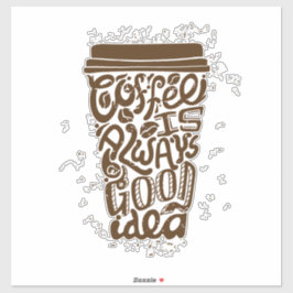 COFFIE IS ALTJD een goed idee muur keukenlijsten   Sticker