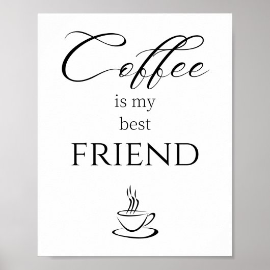 Coffie is Mijn Beste Vriend Quote Poster (Voorkant)