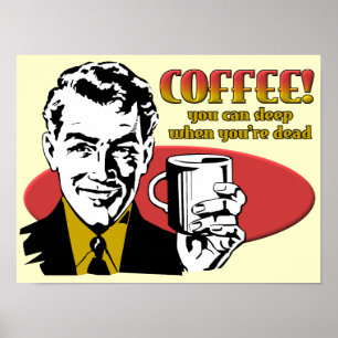 Coffie Slaap Als Je Dood Bent Funny Poster Bord