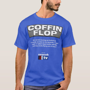 Coffin Flop alleen op Corncob TV T-shirt