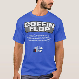 Coffin Flop alleen op Corncob TV T-shirt