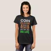 Coin Collecting For  Coin Collector Coin Enthusias T-shirt (Voorkant volledig)