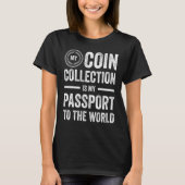 Coin Collecting For  Coin Collector Coin Enthusias T-shirt (Voorkant)