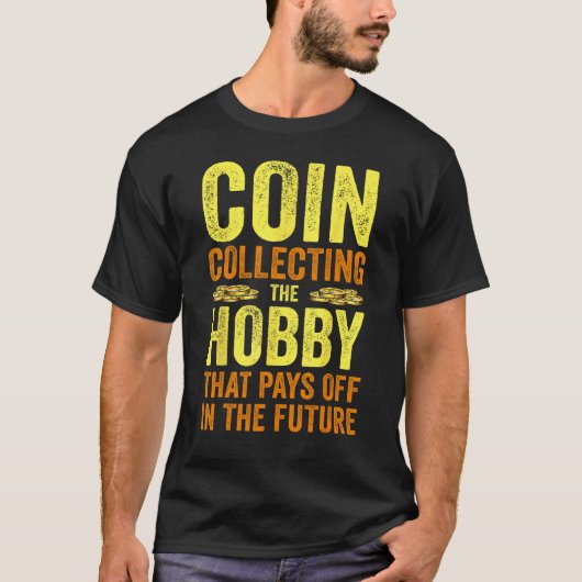 Coin Collecting For Coin Collector Coin Enthusias T-shirt (Voorkant)