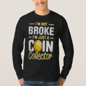Coin Collecting For  Coin Collector Coin Enthusias T-shirt (Voorkant)