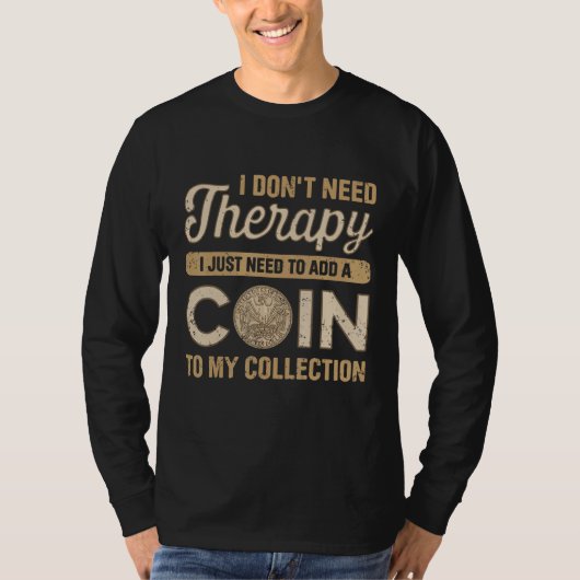 Coin Collecting For  Coin Collector Coin Enthusias T-shirt (Voorkant)