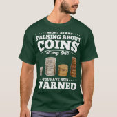Coin Collecting Gift Funny Coin Collector T-shirt (Voorkant)