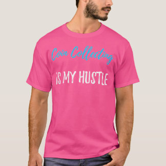 Coin Collecting Hustle Collector Idee T-shirt