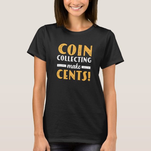 Coin Collecting Make Cents For Coin Collector Numi T-shirt (Voorkant)