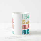 Coin Collecting Numismatist Numismatics Life Is Co Koffiemok (Center)