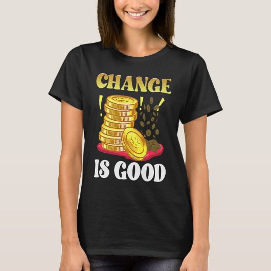 Coin Collector Change Is Good Dad Numismatist Numi T-shirt (Voorkant)