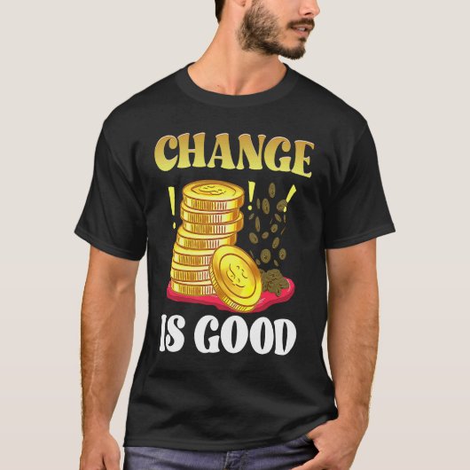 Coin Collector Change Is Good Dad Numismatist Numi T-shirt (Voorkant)