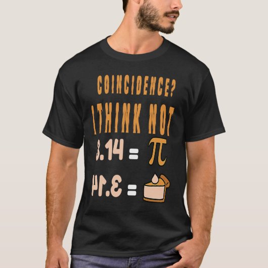 Coincidence I Think Not 3 14 Pi Mathematics Teache T-shirt (Voorkant)