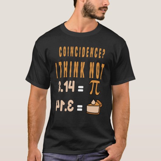 Coincidence I Think Not 3 14 Pi Mathematics Teache T-shirt (Voorkant)