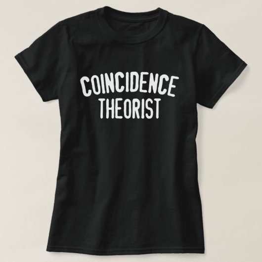 Coïncidentie theorist Women's T-Shirt (Design voorkant)