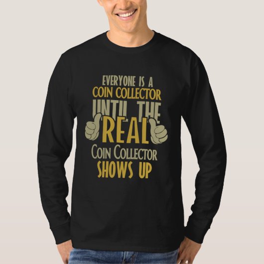 Coins Collector Until The Real One Shows Up T-shirt (Voorkant)