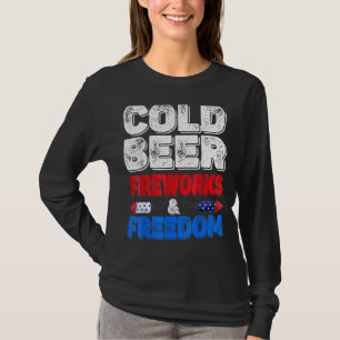 Cold Beer Fireworks & Freedom 4th of July Merica U T-shirt