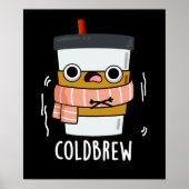 Cold Brew Funny Freezing Coffee Pun Dark BG Poster (Voorkant)