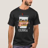 Cold Brew Funny Freezing Coffee Pun Dark BG T-shirt (Voorkant)