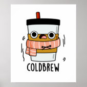 Cold Brew Funny Freezing Coffee Pun Poster (Voorkant)
