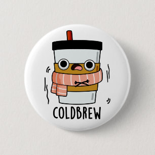Cold Brew Funny Freezing Coffee Pun Ronde Button 5,7 Cm