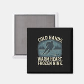 Cold Hands Warm Heart Frozen Rink – Ice Hockey Win Magneet (Voorkant / Achterkant)