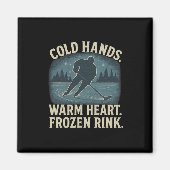 Cold Hands Warm Heart Frozen Rink – Ice Hockey Win Magneet (Voorkant)