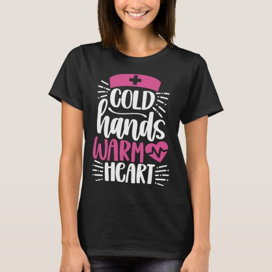 Cold Hands Warm Heart  Inspirational Nurse Nursing T-shirt (Voorkant)
