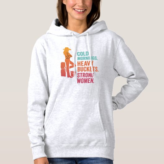 Cold Mornings. Heavy Buckets. Strong Women. Hoodie (Voorkant)