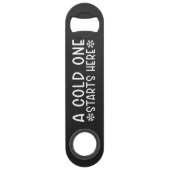 Cold One Starts Here Beer Steel Bottle Opener Speed Flessenopener (Achterkant)