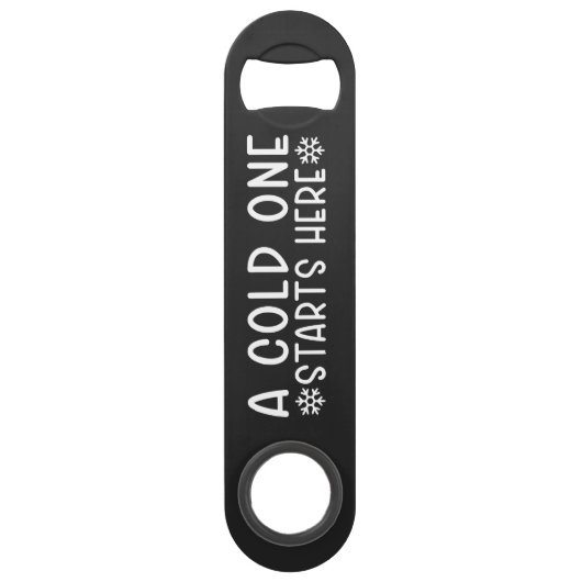 Cold One Starts Here Beer Steel Bottle Opener Speed Flessenopener (Voorkant)
