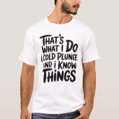 Cold Plunge That's What I Do I Know Things T-shirt (Voorkant)